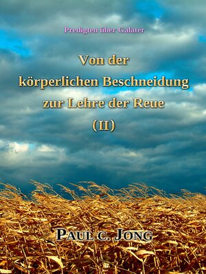 cover image of Predigten über Galater--Von der körperlichen Beschneidung zur Lehre der Reue (Ⅱ)